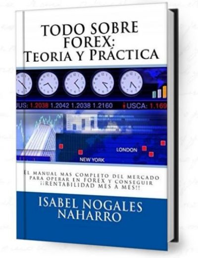 LIBRO "Todo sobre Forex teoria y practica" Autor Isabel Nogales
