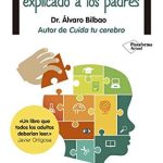 El cerebro del niño explicado a los padres Autor Alvaro Bilbao