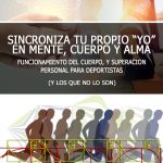 Libro SINCRONIZA TU PROPIO " YO" EN MENTE CUERPO Y ALMA: FUNCIONAMIENTO DEL CUERPO Y SUPERACIÓN PERSONAL PARA DEPORTISTAS - Autor Mariano José de la Fuente