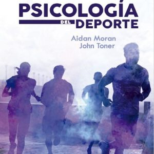 Libro Psicología del Deporte. Autor Aidan Moran y John Toner